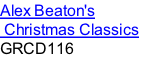Alex Beaton's  Christmas Classics	 GRCD116