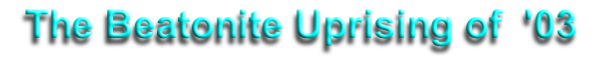The Beatonite Uprising of  '03